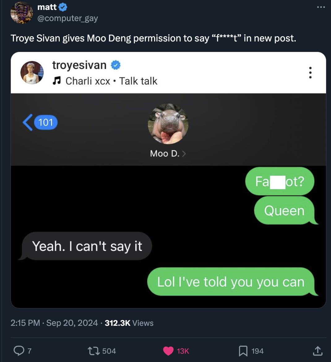 screenshot - matt Troye Sivan gives Moo Deng permission to say "t" in new post. troyesivan Charli xcx Talk talk 101 Moo D.> Fa ot? Queen Yeah. I can't say it Lol I've told you you can Views 7 tz 194